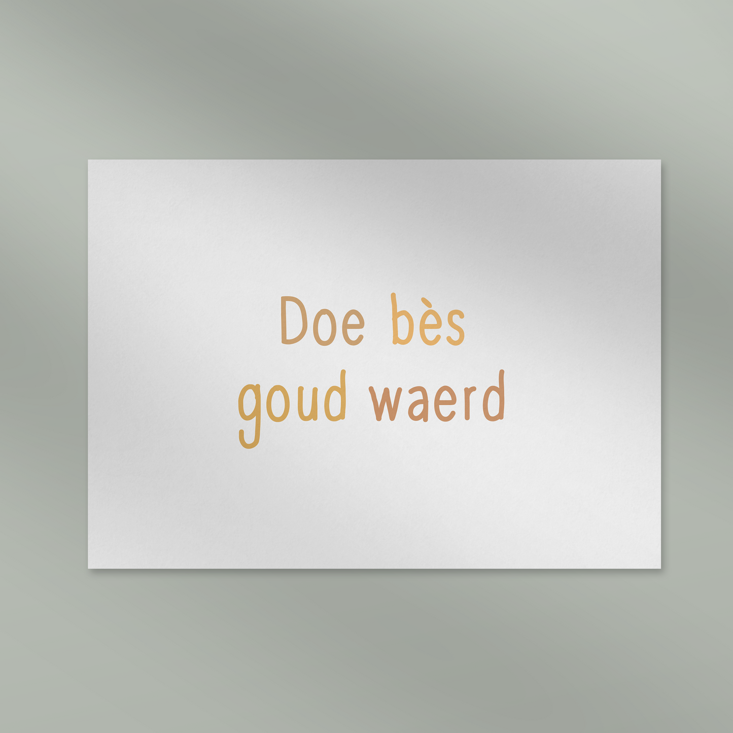 Doe bès goud waerd
