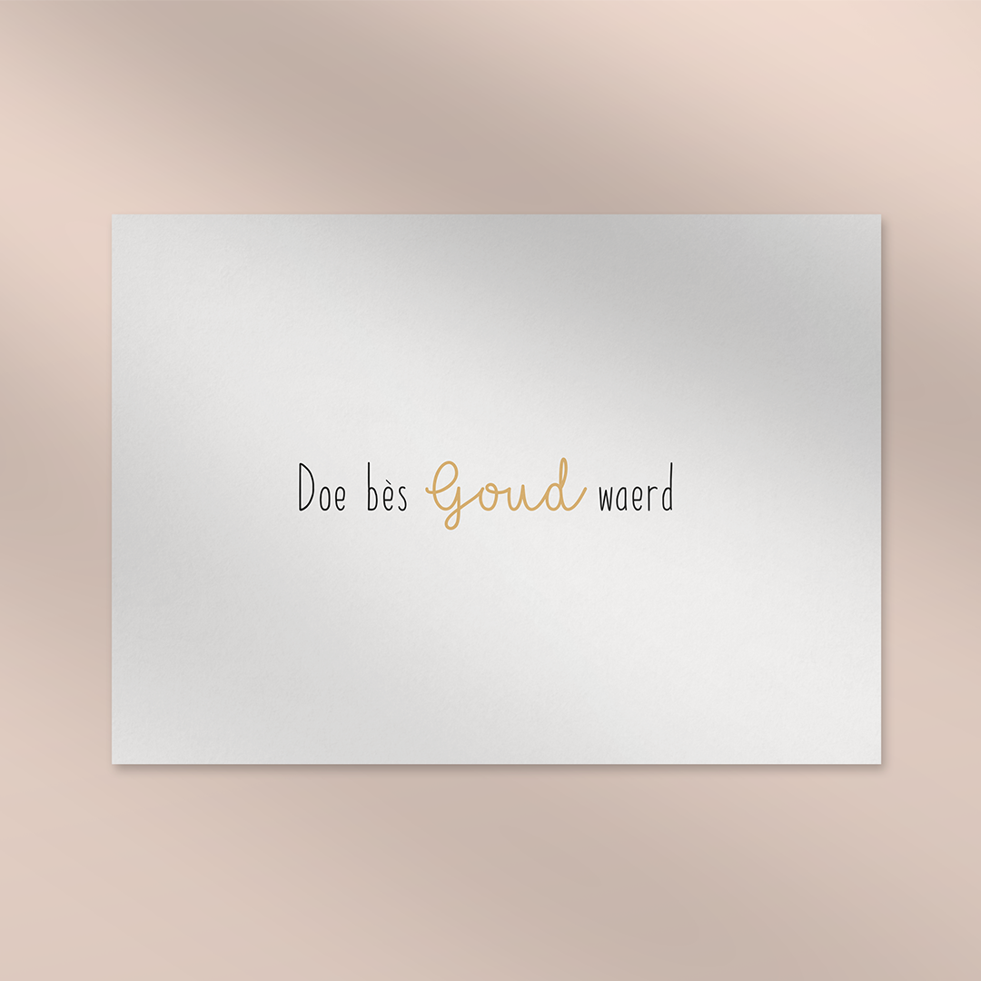Doe bès goud waerd