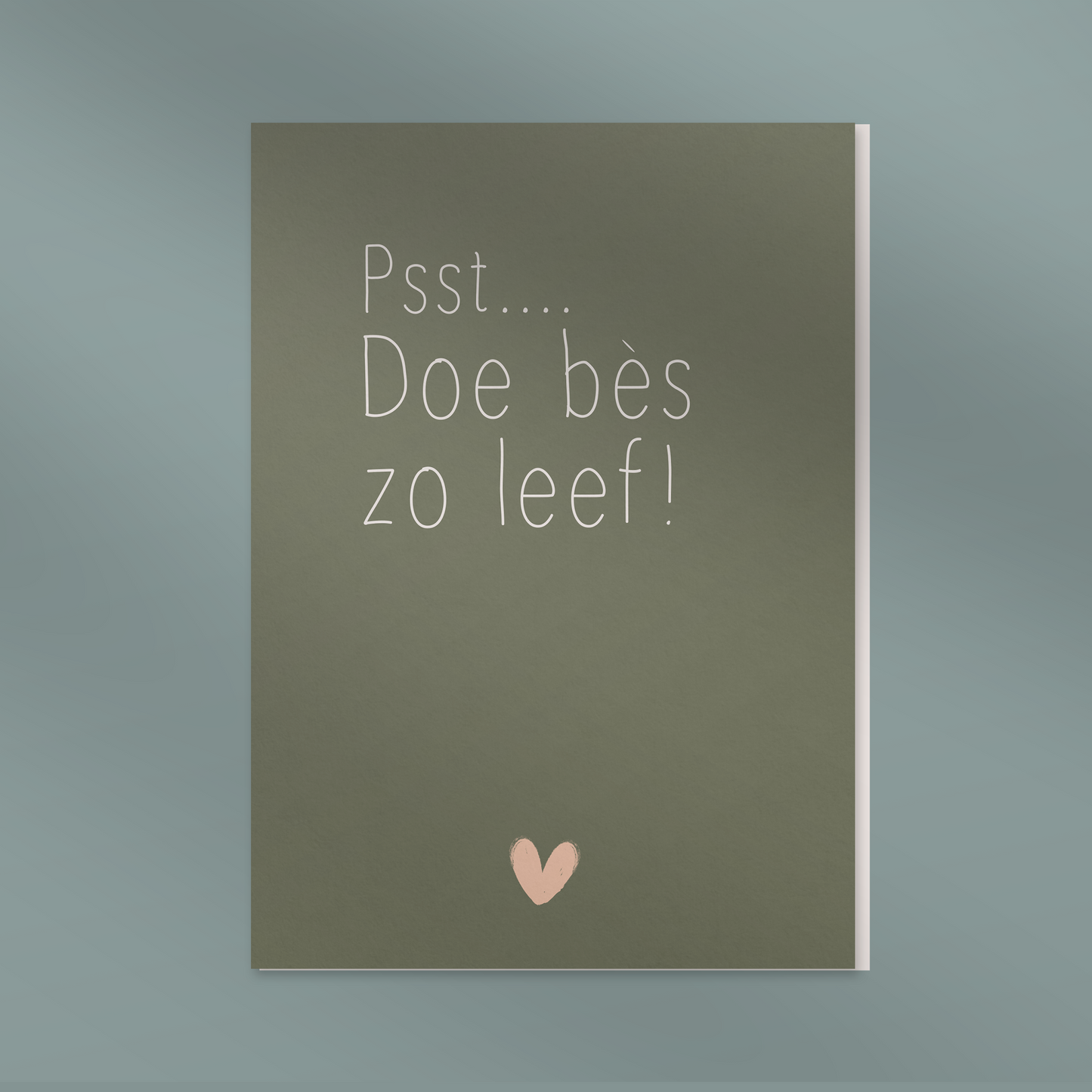 Psst.. doe bès zo leef! - Dubbel kaertje